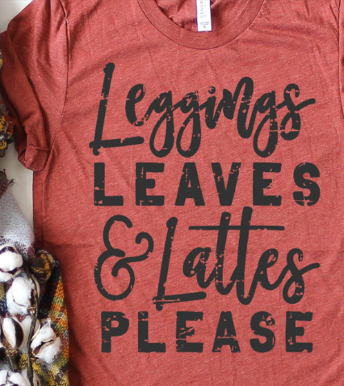 Leggings, Leaves, & Lattes Please
